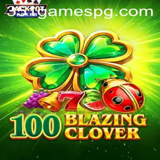 Unlock the Excitement with 100BlazingClover on 351.games