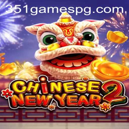 Dive into the Exciting World of CHINESENEWYEAR2 by 351.games